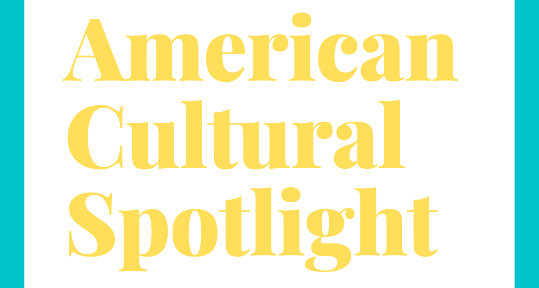 American Cultural Spotlight: 